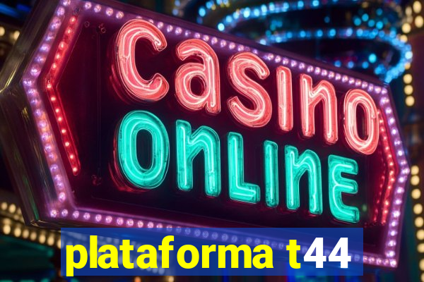 plataforma t44